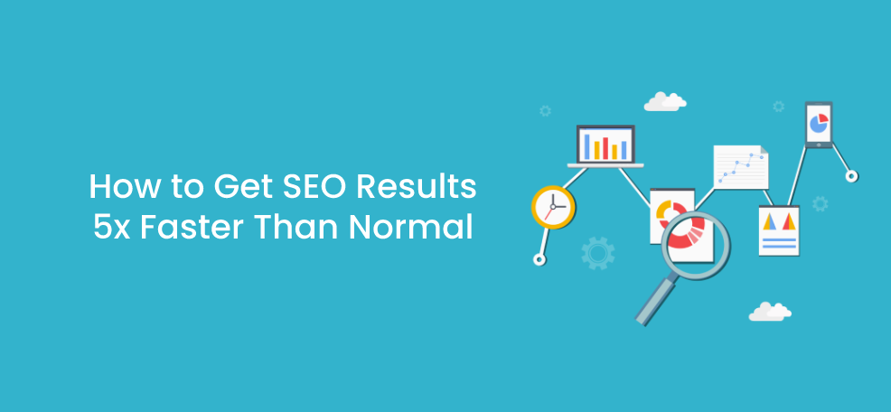 [Image: How-to-Get-SEO-Results-5x-Faster-Than-Normal-1-1.png]