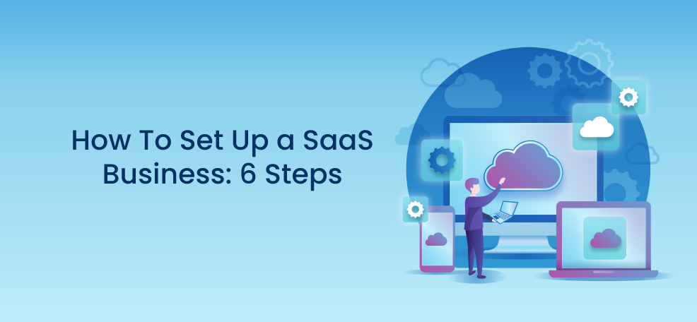 SaaS व्यवसाय कैसे स्थापित करें: 6 चरण