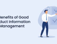 5 Benefits of Good Product Information Management