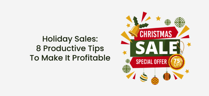Verkoop tijdens de feestdagen: 8 productieve tips om het winstgevend te maken