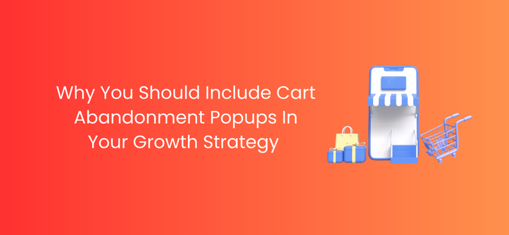 Feature image Why You Should Include Cart Abandonment Popups In Your Growth Strategy