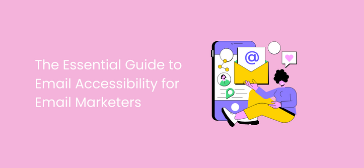 Le guide essentiel de l'accessibilité des e-mails pour les spécialistes du marketing par e-mail