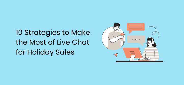 10 Strategies to Make the Most of Live Chat for Holiday Sales