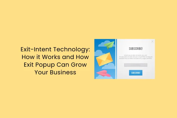 Технология Exit-Intent: как она работает и как всплывающие окна Exit могут помочь вашему бизнесу