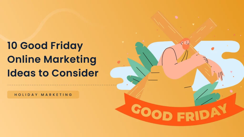 10 idées de marketing en ligne à prendre en compte pour le Vendredi saint