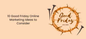 10 idéer för onlinemarknadsföring på långfredagen att överväga