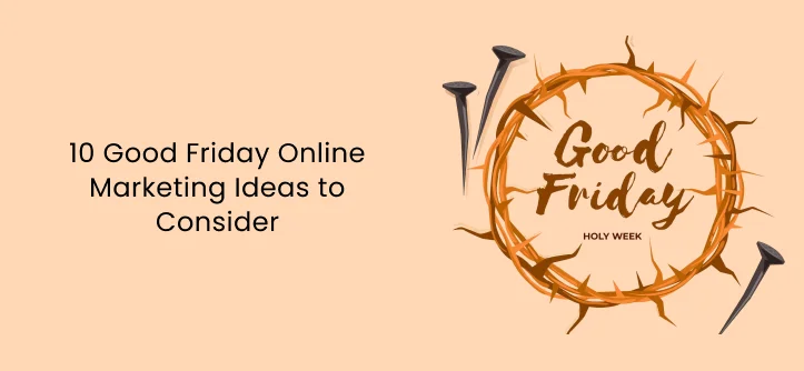10 Good Friday Online Marketing Ideas to Consider