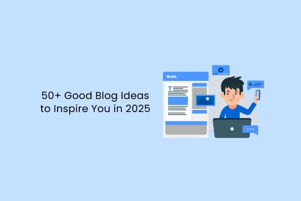 50 多个优秀的博客创意，激发您在 2025 年的灵感。