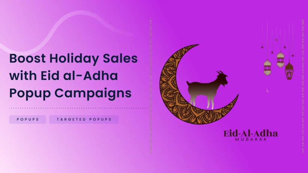 ईद-उल-अज़हा पॉपअप अभियानों के साथ अपनी छुट्टियों की बिक्री बढ़ाएँ