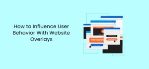 Usando sobreposições de sites para influenciar o comportamento do usuário explicado em detalhes.
