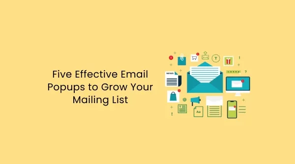 Five Effective Email Popups to Grow Your Mailing List