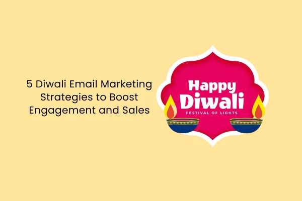 5 দিওয়ালি ইমেল বিপণন কৌশল ব্যস্ততা এবং বিক্রয় বৃদ্ধি