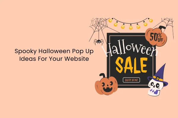 ਤੁਹਾਡੀ ਵੈੱਬਸਾਈਟ ਲਈ ਸਪੁੱਕੀ ਹੇਲੋਵੀਨ ਪੌਪ-ਅੱਪ ਵਿਚਾਰ