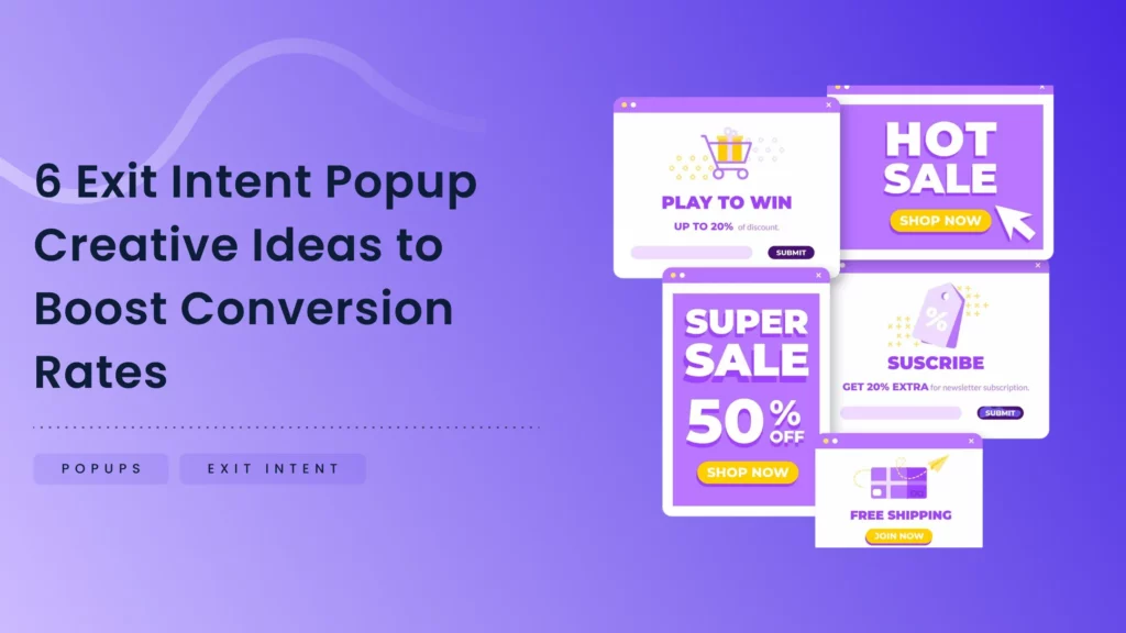 6 Exit Intent Popup Creative Ideas to Boost Conversion Rates