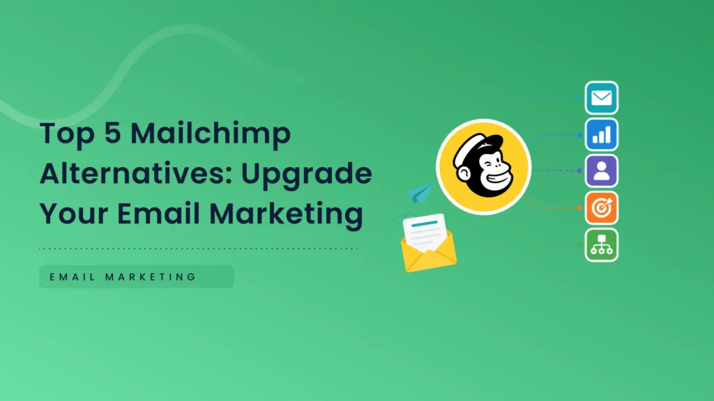 Top 5 MailChimp Alternatives: Upgrade Your Email Marketing