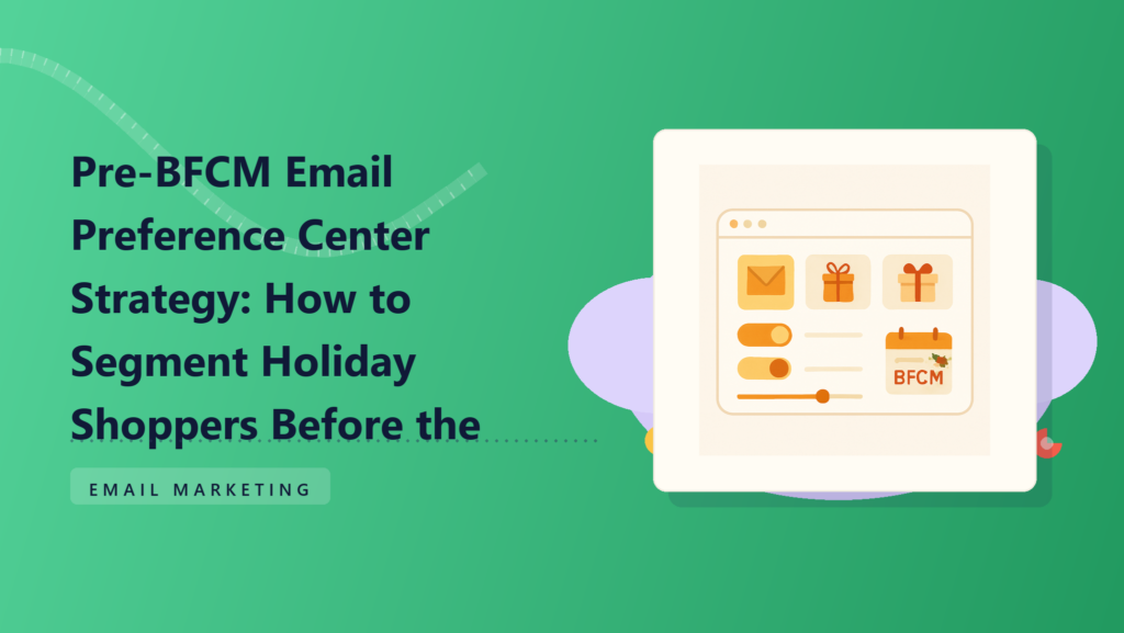 email preference center strategy dashboard for segmenting BFCM holiday shoppers