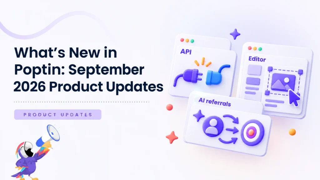Nyheter i Poptin: Produktuppdateringar för september 2026, med illustrationer av API, redigerare och AI-referenser