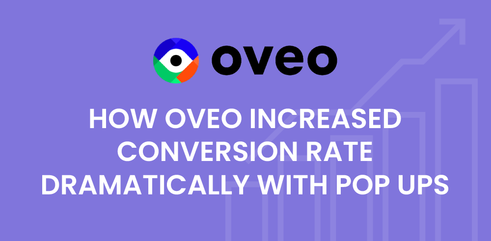 Comment Oveo.io a considérablement augmenté son taux de conversion grâce aux pop-ups Comment Oveo.io a considérablement augmenté son taux de conversion grâce aux pop-ups