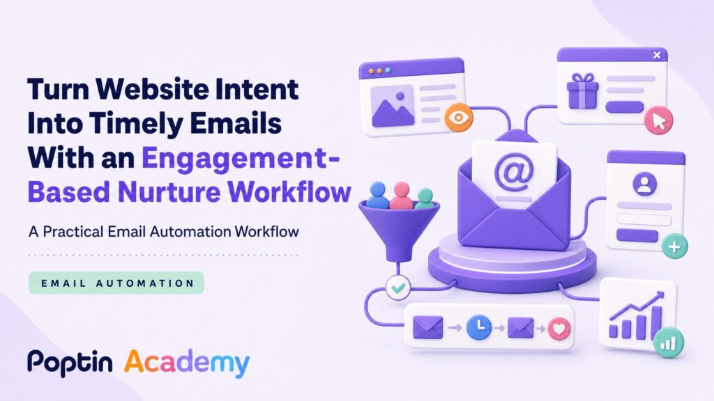 Turn Website Intent Into Timely Emails With an Engagement-Based Nurture Workflow - Poptin Academy